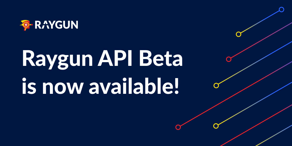 Feature image for Raygun API Beta is now open to everyone