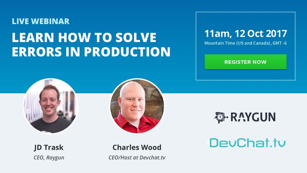 Feature image for Webinar: How to discover errors in production with Charles Max Wood and John-Daniel Trask
